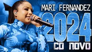 MARI FERNANDEZ 2024 ( CD NOVO 2024 ) REPERTÓRIO NOVO - MÚSICAS NOVAS