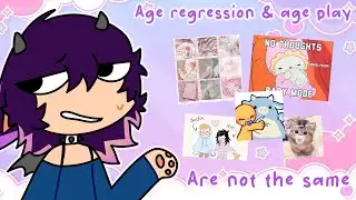 Age regression and age play are NOT the same