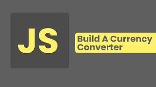Javascript Project - How To Build A Currency Converter With Javascript