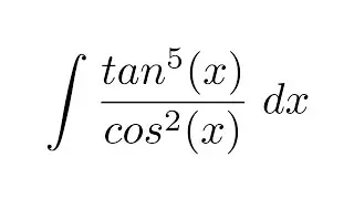 Integral of tan^5(x)/cos^2(x) (substitution)
