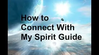 How To Connect With My Spirit Guide