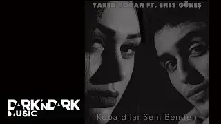 Yaren Doğan Feat. Enes Güneş - Kopardılar Seni Benden