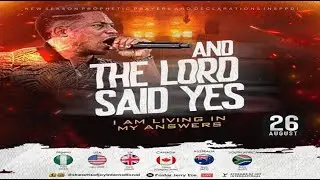 AND THE LORD SAID YES - I AM LIVING IN MY ANSWERS || NSPPD || 26TH AUGUST 2024