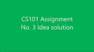CS101 assignment 3 idea solution