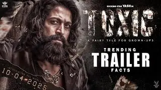 Toxic | TRENDING TRAILER FACTS| Rocking Star Yash | Geetu Mohandas |KVN |Monster Mind Creations