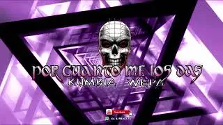 POR CUANTO ME LO DAS KUMBIA EDITADA /WEPA 2024