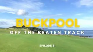 Buckpool Golf Club - Scotland - Episode 31 - Off the beaten Track