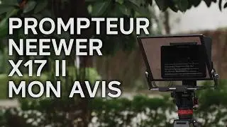 Faut-il et quel prompteur acheter ? NEEWER X17 II avis