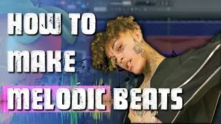 How To Make Melodic Beats ! | Making Beats for Lil Skies x Juice Wrld x Lil Mosey