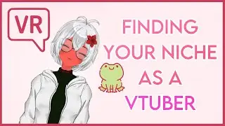Finding your content niche as a Vtuber