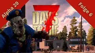 ☠ Abstecher zur Polizeistation ☠ 7 Days to Die ☠ Alpha 20 ☠ 006 Deutsch