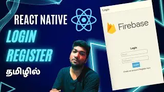 React Native in Tamil : Login Register with Firebase | Episode 5
