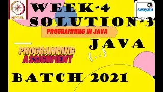 programming in java-Nptel week 4||Programming assignment 3 nptel||NPTEL JAVA SOLUTION ||July 2021