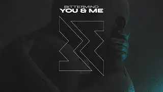 Bittermind - You & Me