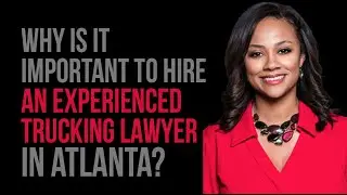 Why is it important to hire an experienced trucking lawyer in Atlanta #personalinjuryattorney