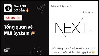 NextJS: 04-03 Tổng quan về MUI System 🎉