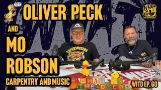 Oliver Peck & Mo Robson (Musician / Woodworker) What In The Duck Podcast Ep. 60 