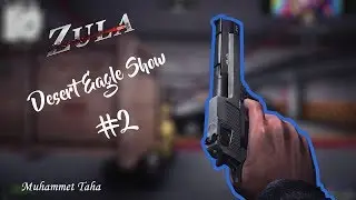 ZULA - Desert Eagle Show #2