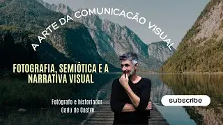 A Arte da Comunicação Visual : Fotografia, Semiótica e a Narrativa Visual