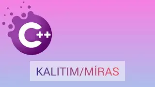 C++ Inheritance ( Kalıtım / Miras )