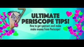 Ultimate Periscope Tips: How to get sponsors and make money on Periscope
