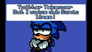 Twitter Takeover (Sonic voice lines)[Check Description]