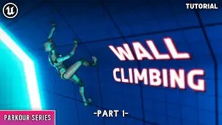 Unreal Engine 5 : Parkour Series- Advanced Wall Climbing (Part 1)