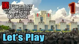 Let's Play - Diplomacy Is Not An Option - Campaign - Full Gameplay - Pre-Release (Press Version) #1