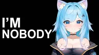 I’m Nobody… So Why Watch Me?