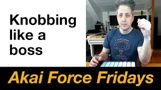 Akai Force Fridays - Knobbing like a boss!