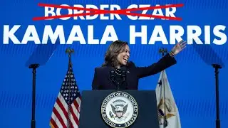 Kamala Harris: BORDER CZAR