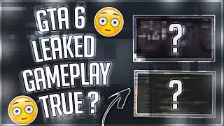 GRAND THEFT AUTO 6 LEAK - TRUE OR FALSE ? | GTA 6 GAMEPLAY LEAKED ?