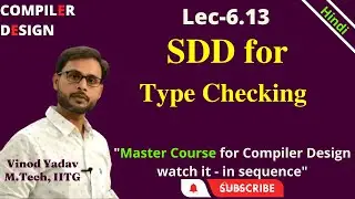 L6.13 | SDD for Type Checking | Compiler Design (CD)