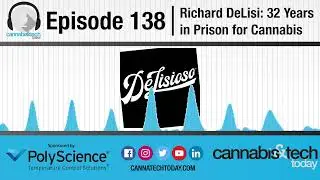 Episode 138: Richard DeLisi: 32 Years in Prison for Cannabis