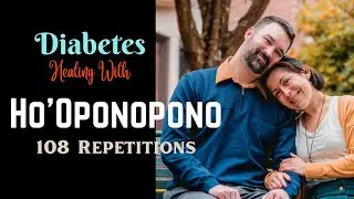 Diabetes Control ! HO'OPONOPONO !  Magical Prayer ! ❤️Listen & Feel The Magic ! Control Diabetes !