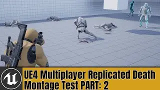 UE4 Multiplayer Replicated Death Montage Test PART: 2