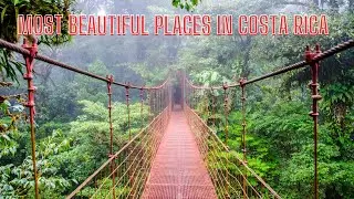 Most Beautiful Places in Costa Rica for Unforgettable Adventures