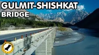Gulmit Shishkat Bridge   Oct 21