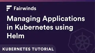 Managing Applications in Kubernetes using Helm | Kubernetes Tutorial