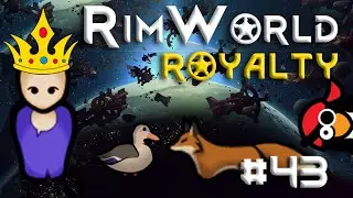 [43] A Fox in the Duckhouse  | RimWorld 1.1 DLC |  Let's Play RimWorld 1.1 Royalty