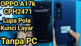 Oppo A17k Cph2471 Lupa Pola Tanpa Pc 100% Berhasil