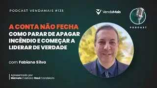 A conta não fecha: Como parar de apagar incêndio e começar a liderar de verdade - Podcast VM #135