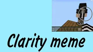 clarity meme Minecraft