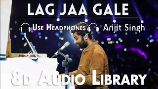 Lag Ja Gale (Slowed + Reverbed) - Ae Dil Hai Mushkil| Ae Dil Hai Mushkil| Arijit Singh (8D Audio)