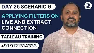Day 24 - Scenario 8 - Applying Filters on Live and Extract Connection | Tableau Tutorials | Rayapati