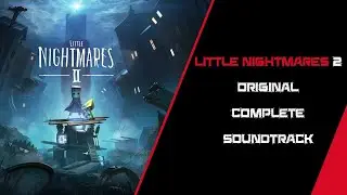 Little Nightmares 2 Original Complete Soundtrack