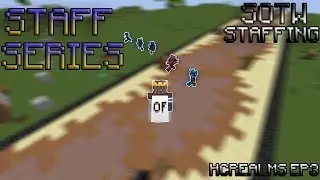 STAFF SERIES [3] HCREALMS (TONS OF BANS & SOTW STAFFING)
