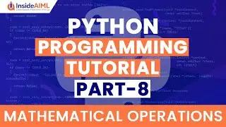 Mathematical Operators in Python | Python Programming Part 8 | Python Programming for Beginners