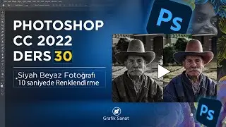 PHOTOSHOP CC 2022 DERSLERİ  ( Yeni özellik Siyah beyaz fotoğrafı Renklendirme ) Ders 30