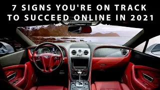 7 Signs You're On Track To Succeed Online In 2021